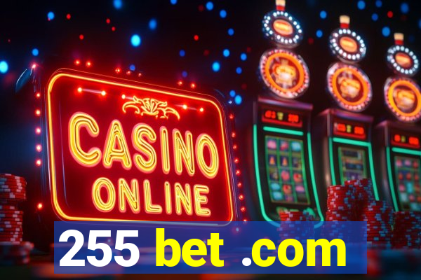 255 bet .com